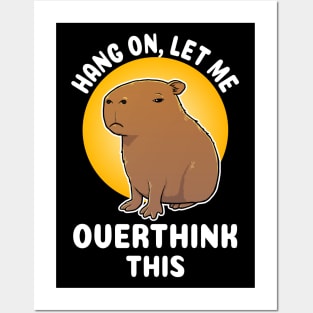 Hang on let me overthink this Capybara Cartoon Posters and Art